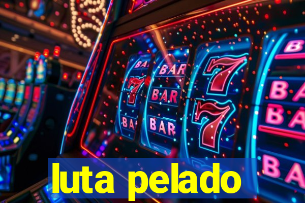 luta pelado